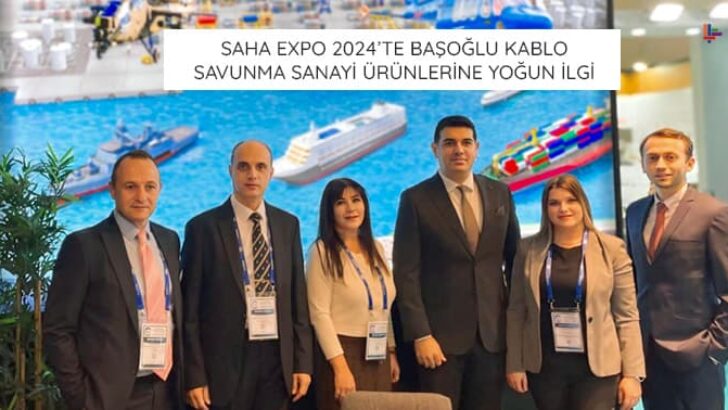 SAHA EXPO 2024’te Başoğlu Kablo A.Ş.’nin Savunma Sanayi Ürünleri Yoğun İlgi