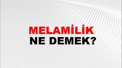 ‘”MELAMİLİK”‘ NEDİR , NE DEĞİLDİR ?