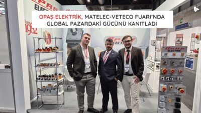 Opaş Elektrik, İspanya Matelec-Veteco Fuarı’nda Global Pazardaki Gücünü Kanıtladı