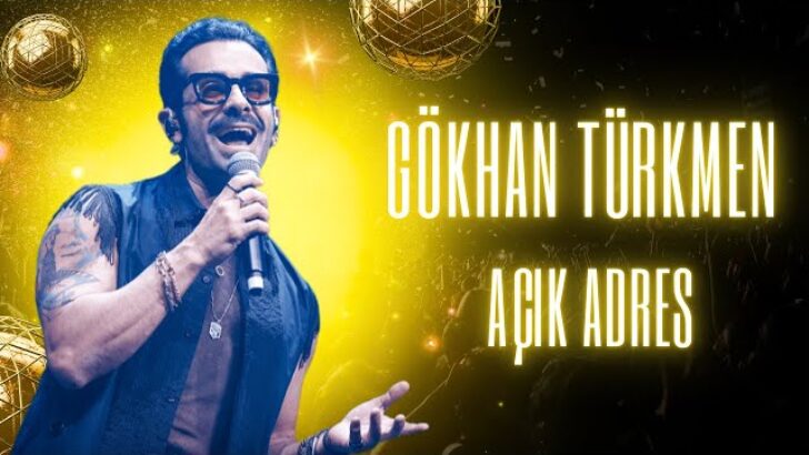 GÖKHAN TÜRKMEN ‘in AÇIK ADRES’İ 1 NUMARA YERLEŞTİ