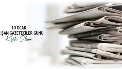 ARSLAN’DAN 10 OCAK ÇALIŞAN GAZETECİLER GÜNÜ MESAJI