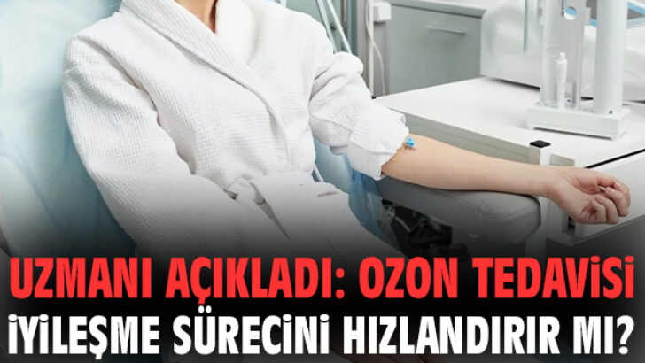 OZON TEDAVİSİ, İYİLEŞME SÜRECİNİ HIZLANDIRIYOR