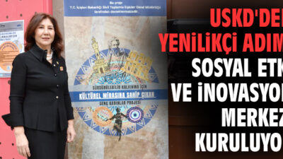 USKD’den Yenilikçi Adım: “Sosyal Etki ve İnovasyon Merkezi Kuruluyor”