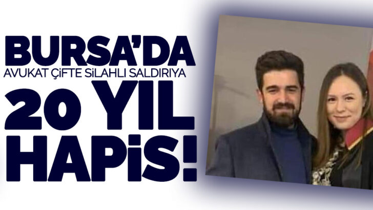 Avukat çifte silahlı saldırıya 20 yıl hapis!