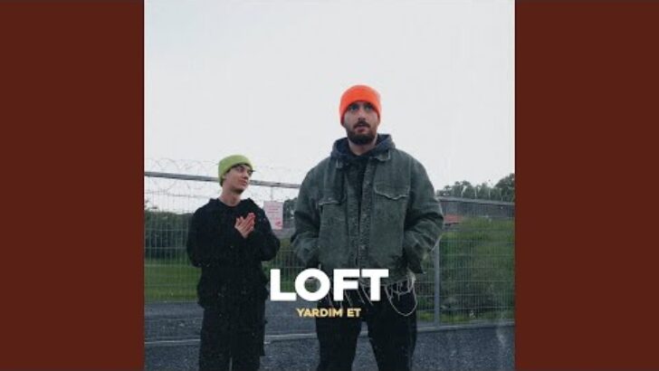 Duygusal bir haykırış: LOFT “Yardım Et”