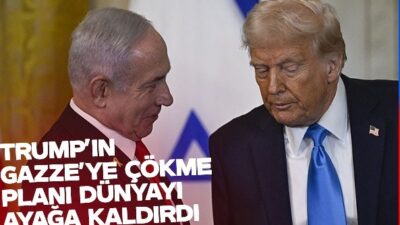 “TRUMP’IN GAZZE PLANI CİDDİYETTEN UZAK VE YOK  HÜKMÜNDEDİR.”
