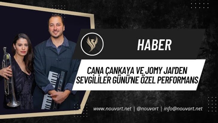 CANA ÇANKAYA VE JOMY JAI’DEN SEVGİLİLER GÜNÜ’NE ÖZEL PERFORMANS