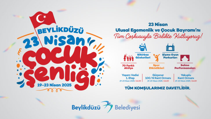 BEYLİKDÜZÜ 23 NİSAN ÇOCUK ŞENLİĞİ BAŞLIYOR BEYLİKDÜZÜ’NDE 23 NİSAN DOPDOLU ETKİNLİKLERLE KUTLANACAK