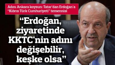 Ersin Tatar: “KKTC’nin İsmi Ancak Halkın İradesiyle Değişebilir”