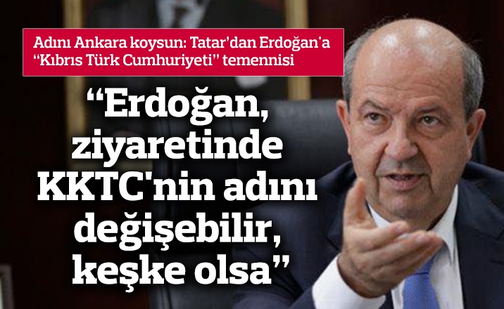 Ersin Tatar: “KKTC’nin İsmi Ancak Halkın İradesiyle Değişebilir”