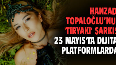 Hanzade Topaloğlu’nun yeni şarkısı 23 Mayıs’ta dijital platformlarda!