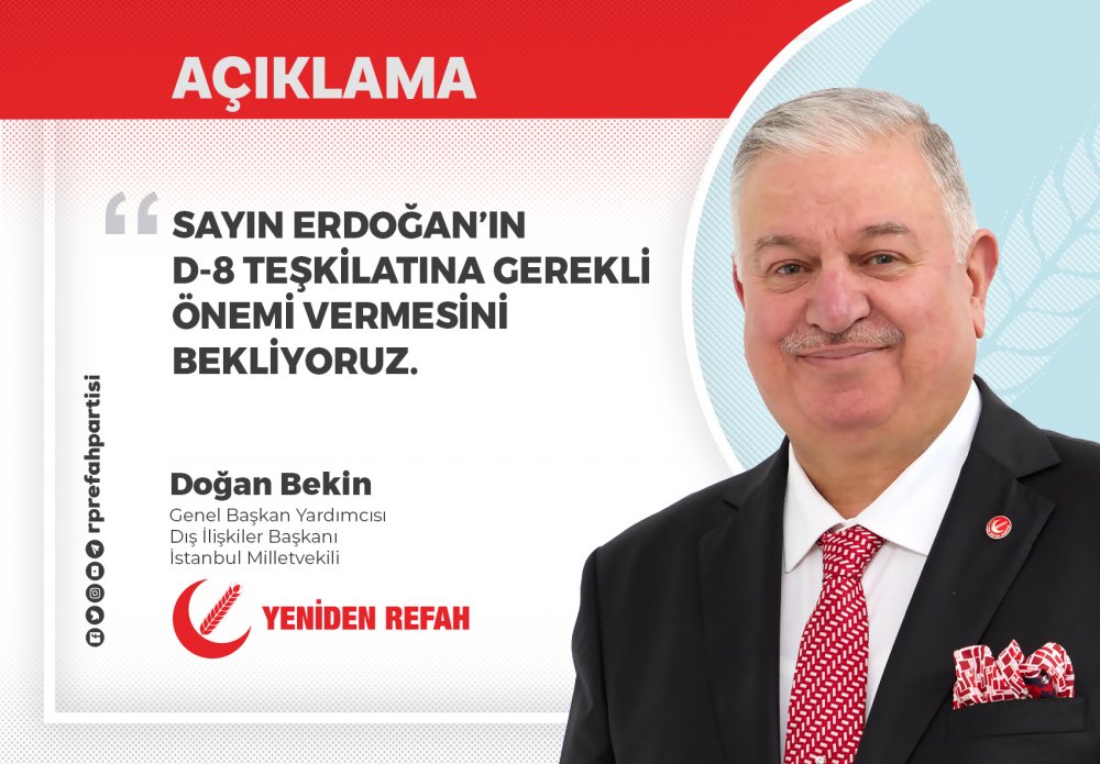 Yeniden Refah Partisi’nden D-8 Vurgusu: “Kuruluşunun 28. Yılında D-8, Küresel Tahakküme Karşı Stratejik Bir Alternatiftir”