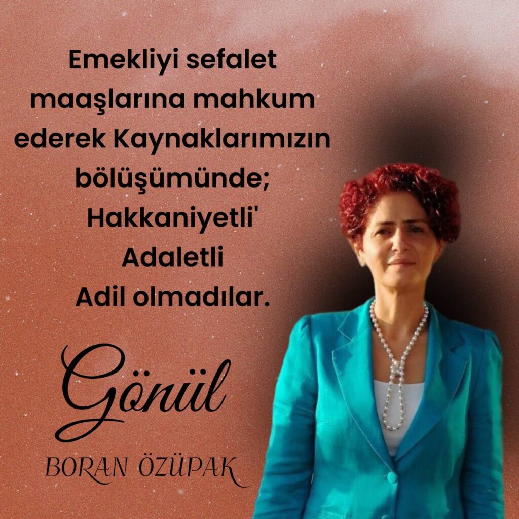 Gönül Boran Özüpak’tan Sert Çıkış: “Emekli Artık Yaşamıyor, Hayatta Kalma Mücadelesi Veriyor!”