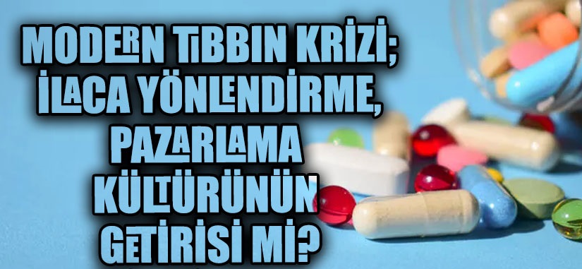 Modern Tıbbın Eleştirisi: İlaçların Kullanımı ve Tartışmalar