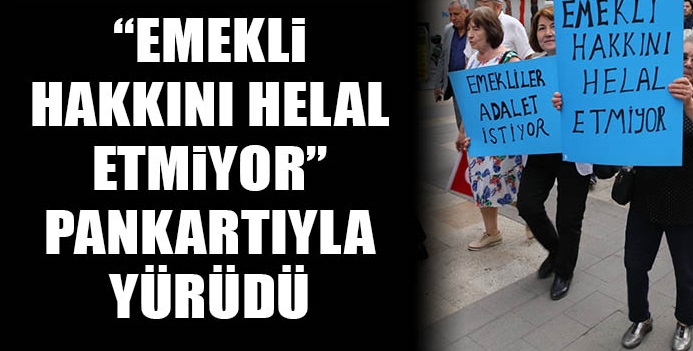 “Emekli Sadaka Değil, Alın Teri Hakkını İstiyor!”