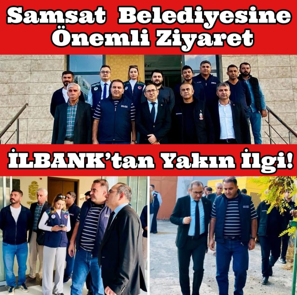 İLBANK GAZİANTEP BÖLGE MÜDÜRÜ ÇALGAN SAMSAT’I ZİYARET ETTİ