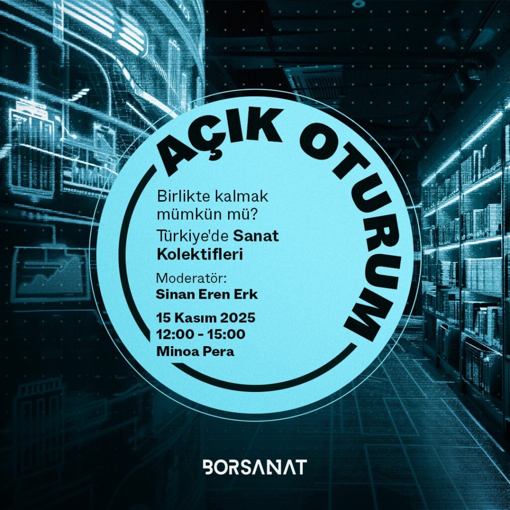 Bor Sanat’ın “Birlikte kalmak mümkün mü? Türkiye’de Sanat Kolektifleri” Başlıklı Açık Oturumu 15 Kasım’da Minoa Pera’da Gerçekleşiyor