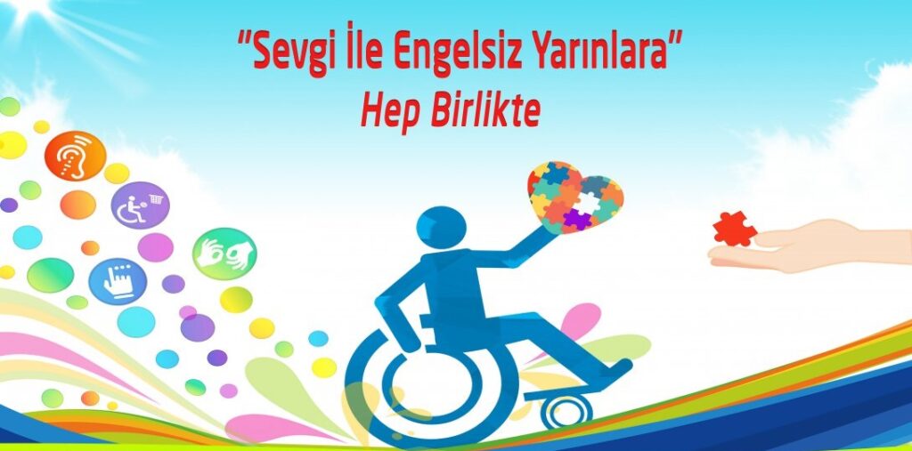 Engelsiz Bir Yaşam: Birlikte Daha Güçlü, Daha Anlamlı