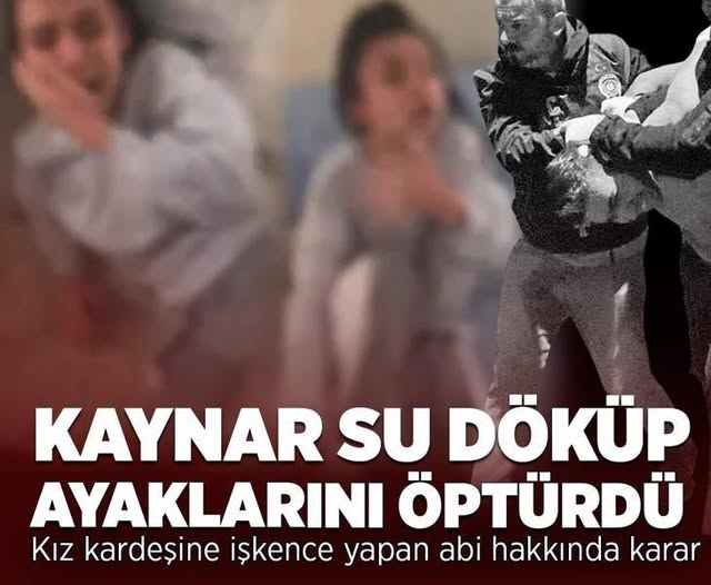 Kaynar Su Döküp Ayaklarını Öptürdüğü İddia Edilen Abi Hakkında Karar