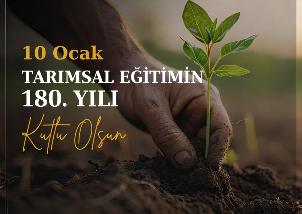 Türkiye’de Tarımsal Eğitimin 180. Yılı Gururla Kutlanıyor: