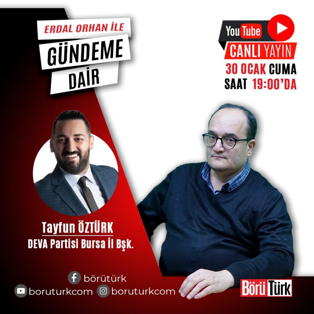“Erdal Orhan ile Gündeme Dair”de Bursa Siyaseti Masaya Yatırılıyor