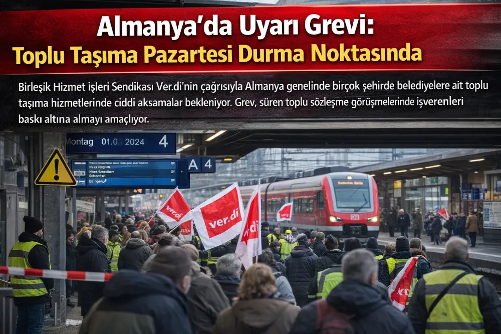 Almanya’da Toplu Taşımada Büyük Grev: 02 Şubat Pazartesi Ulaşım Neredeyse Durma Noktasına Gelecek