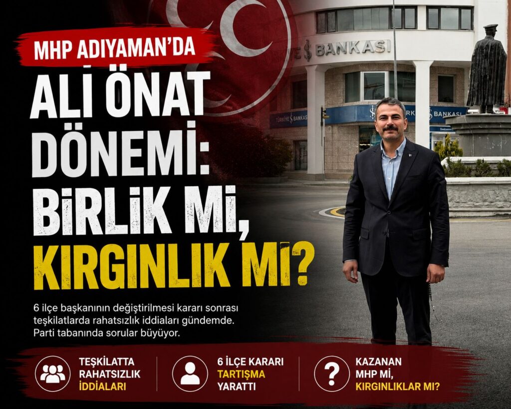 MHP Adıyaman’da Birlik Mesajları Yerini Tartışmalara Bıraktı?