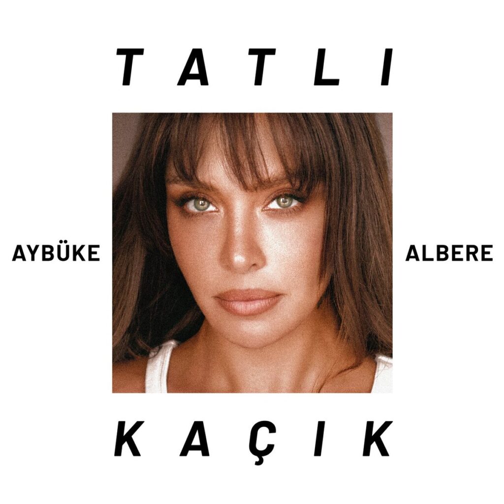 AYBÜKE ALBERE’DEN SEZEN AKSU İMZALI YENİ ŞARKI “TATLI KAÇIK”