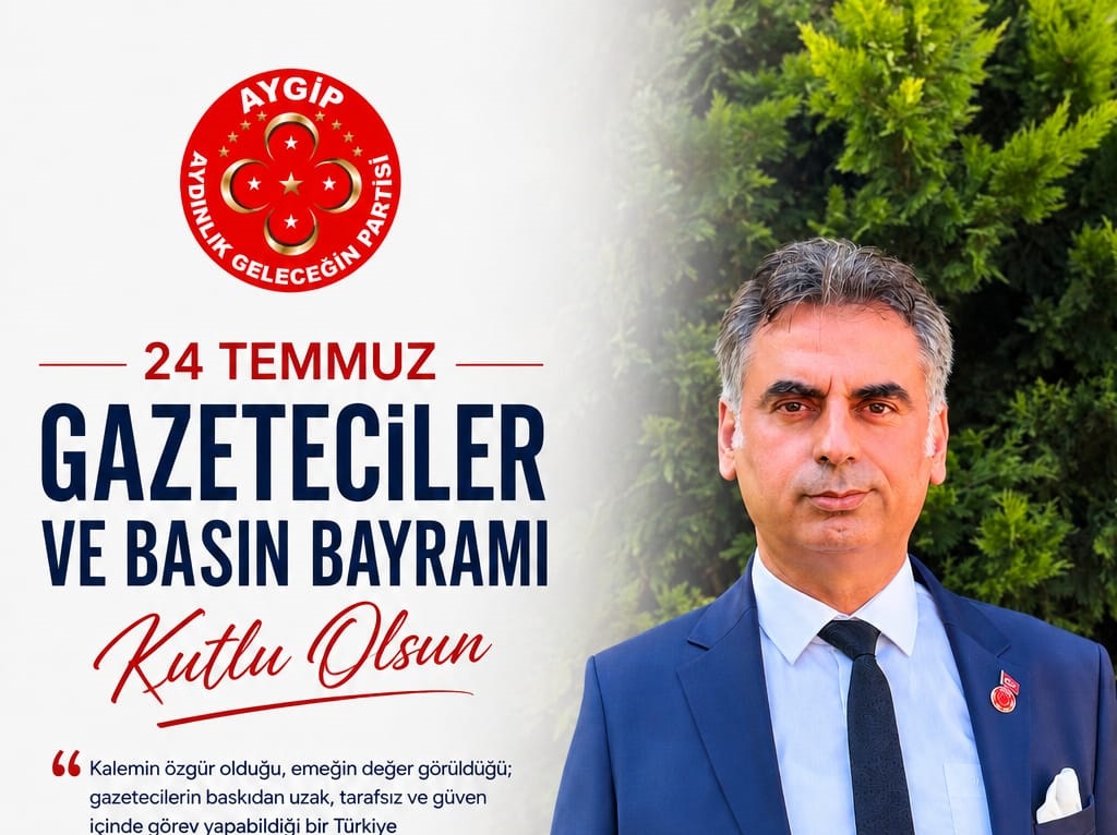 Aydınlık Geleceğin Partisi Genel Başkanı Murat Danacı’dan 24 Temmuz Gazeteciler ve Basın Bayramı Mesajı