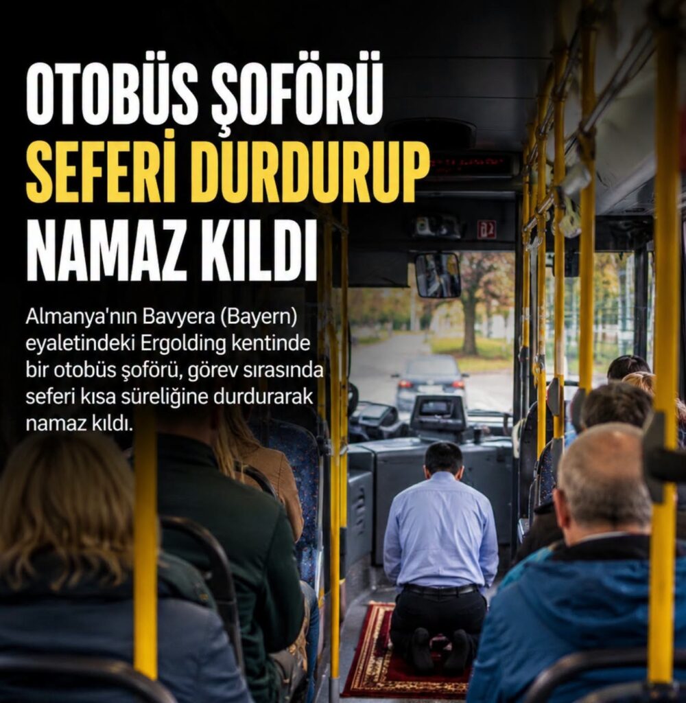 Almanya’da otobüs şoförü sefer sırasında namaz kılmak için aracı durdurdu, inceleme başlatıldı