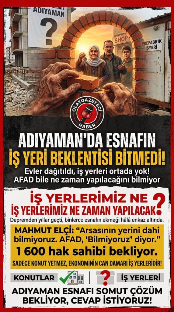 DEPREMİN ÜZERİNDEN YILLAR GEÇTİ, ADIYAMAN’DA ESNAFIN İŞ YERİ BEKLENTİSİ BİTMEDİ