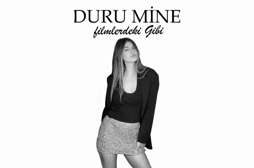 YENİ BİR YILDIZ DOĞUYOR: DURU MİNE, “FİLMLERDEKİ GİBİ” İLE MÜZİK YOLCULUĞUNU TAÇLANDIRIYOR