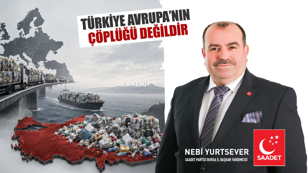 Saadet Partisi’nden plastik atık raporu: “Türkiye başka ülkelerin çöp sahası değildir”