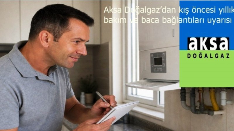 Aksa Doğalgaz’dan kış öncesi yıllık bakım ve baca bağlantıları uyarısı