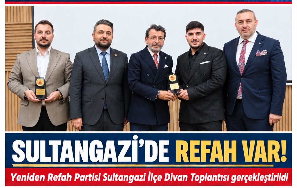 Yeniden Refah Partisi Sultangazi İlçe Teşkilatı Divan Toplantısı Gerçekleştirildi