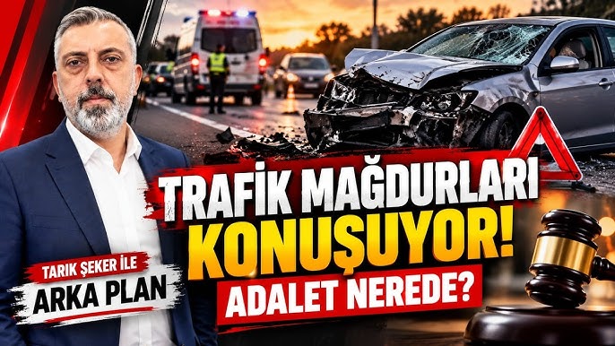 ARKA PLAN’DA BU HAFTA TRAFİK MAĞDURLARININ SESİ DUYULDU: AİLELER ADALET ARAYIŞLARINI ANLATTI